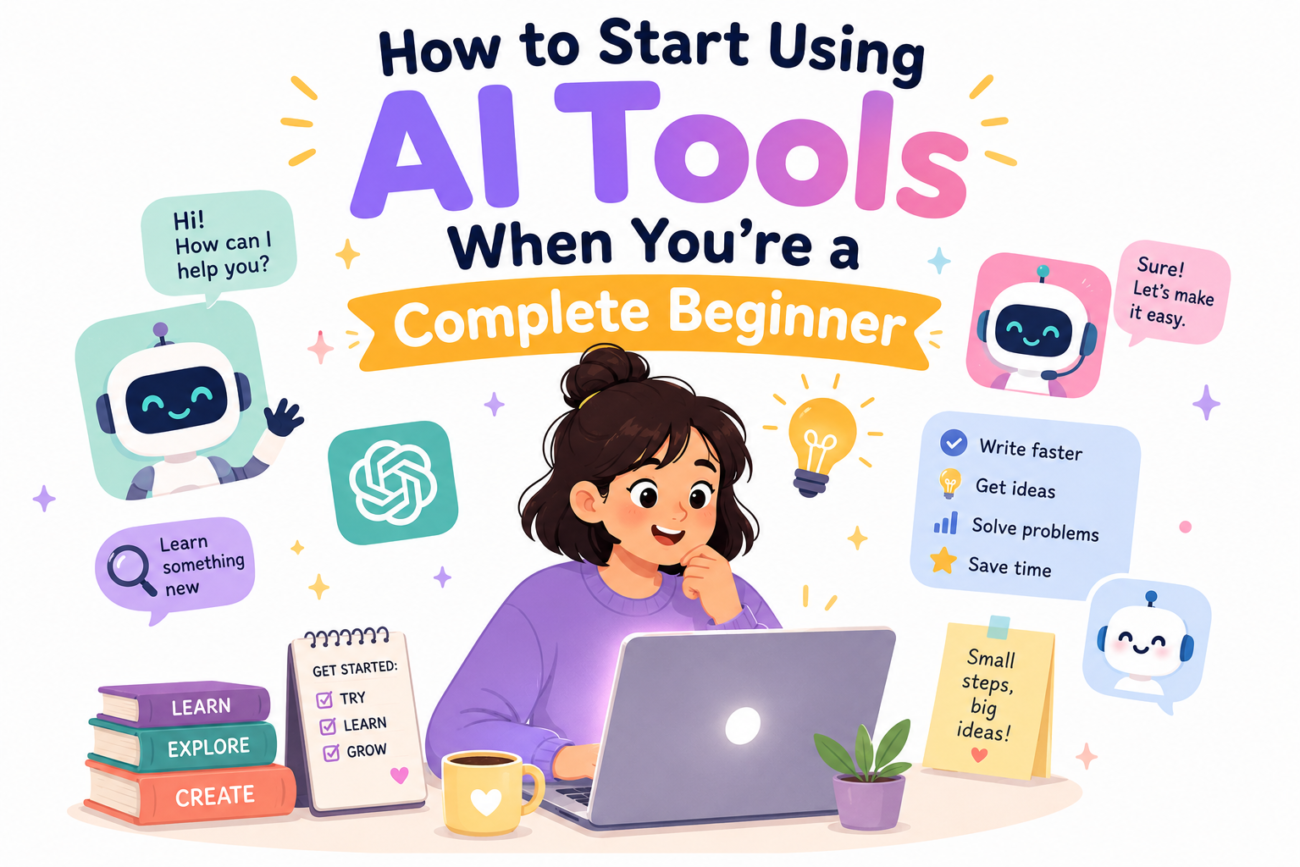 How to Start Using AI Tools When You're a Complete Beginner.png